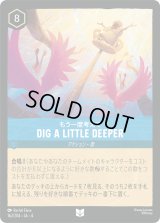 DIG A LITTLE DEEPER [04]